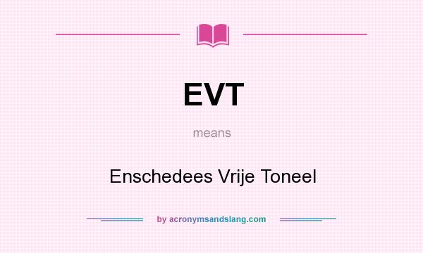 What does EVT mean? It stands for Enschedees Vrije Toneel