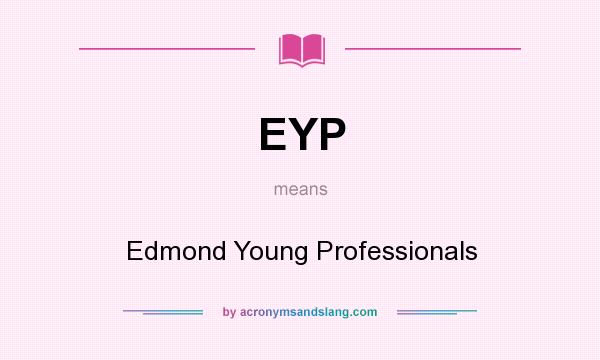 What does EYP mean? It stands for Edmond Young Professionals