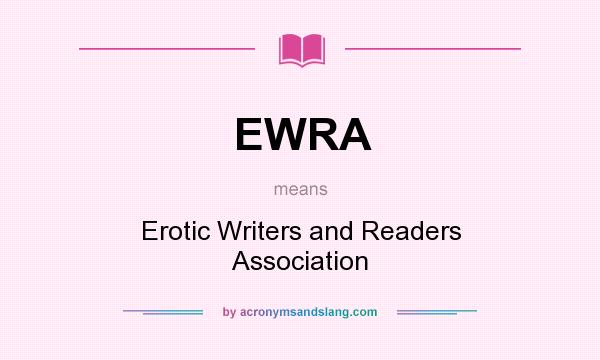 What does EWRA mean? It stands for Erotic Writers and Readers Association