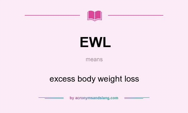 What does EWL mean? It stands for excess body weight loss