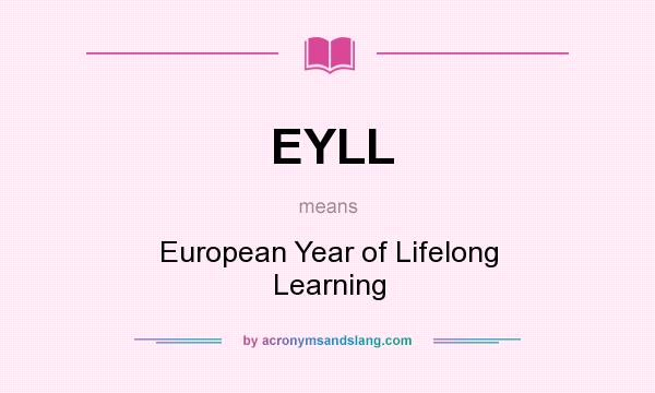 What does EYLL mean? It stands for European Year of Lifelong Learning