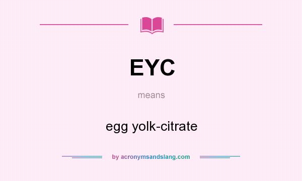 What does EYC mean? It stands for egg yolk-citrate