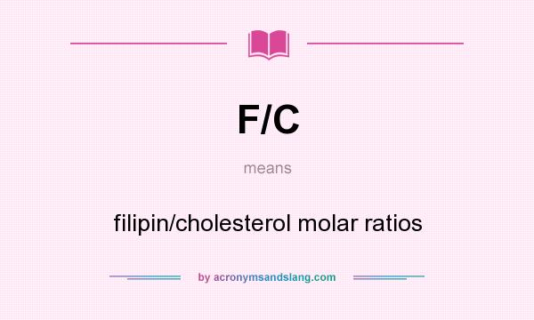 What does F/C mean? It stands for filipin/cholesterol molar ratios