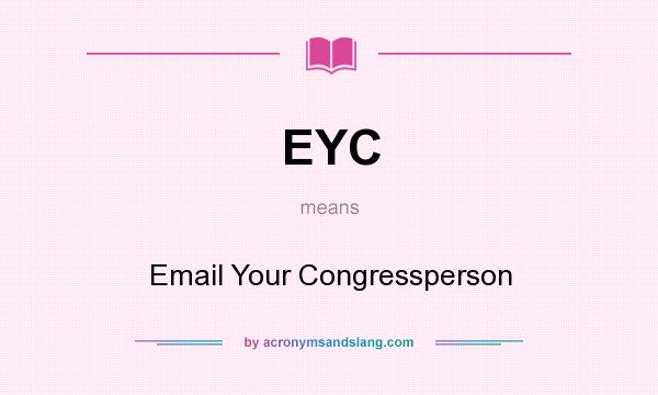 What does EYC mean? It stands for Email Your Congressperson