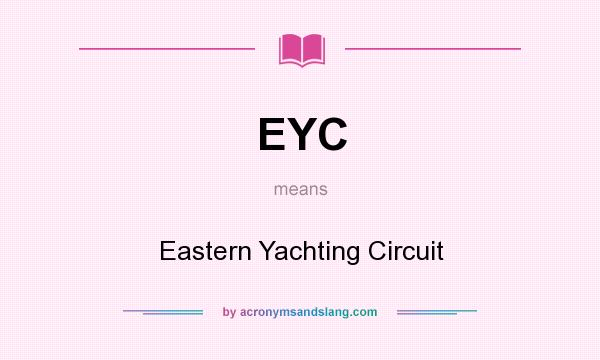 What does EYC mean? It stands for Eastern Yachting Circuit