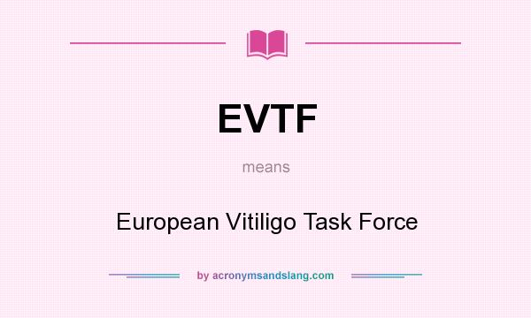 What does EVTF mean? It stands for European Vitiligo Task Force