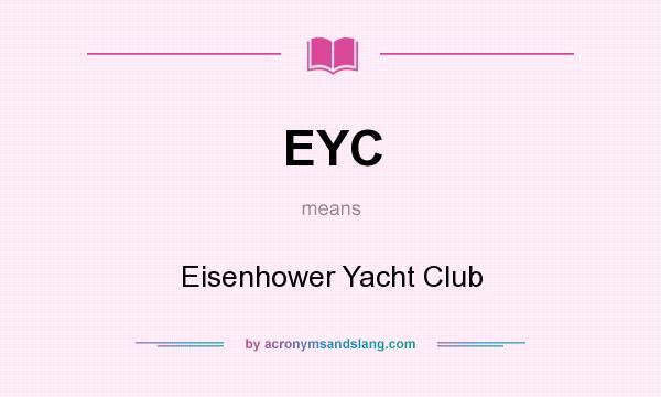 What does EYC mean? It stands for Eisenhower Yacht Club