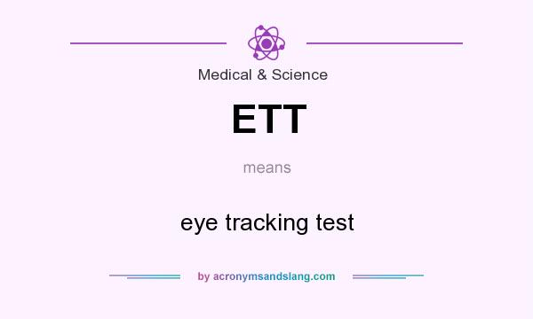 What does ETT mean? It stands for eye tracking test