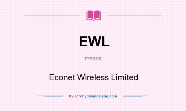 What does EWL mean? It stands for Econet Wireless Limited