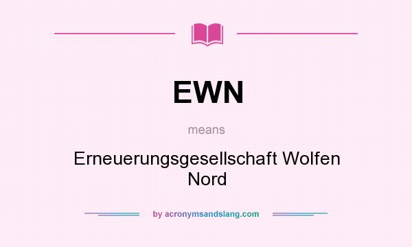 What does EWN mean? It stands for Erneuerungsgesellschaft Wolfen Nord