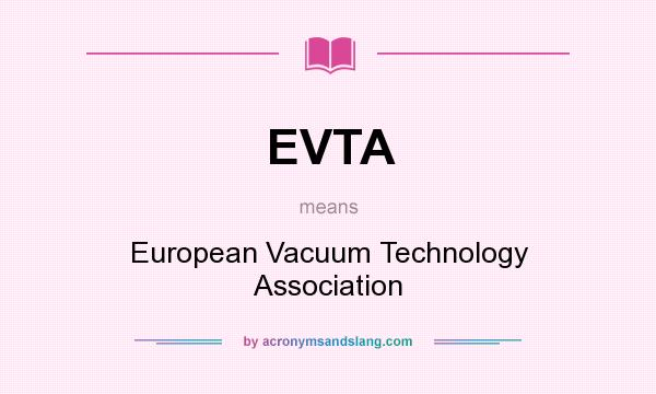 What does EVTA mean? It stands for European Vacuum Technology Association