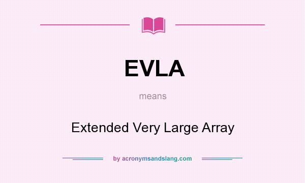 What does EVLA mean? It stands for Extended Very Large Array