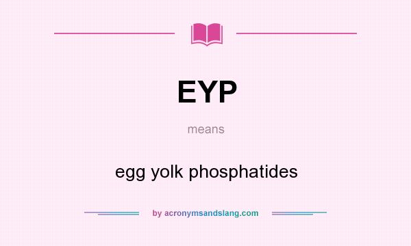 What does EYP mean? It stands for egg yolk phosphatides