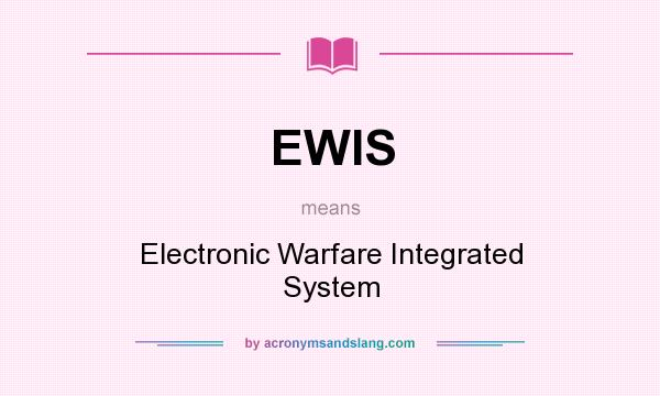What does EWIS mean? It stands for Electronic Warfare Integrated System