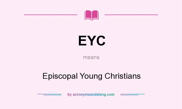 What does EYC mean? It stands for Episcopal Young Christians