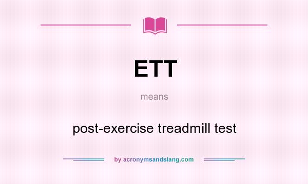 What does ETT mean? It stands for post-exercise treadmill test