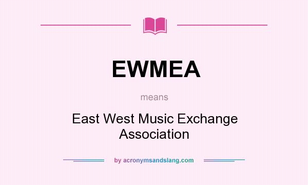 What does EWMEA mean? It stands for East West Music Exchange Association