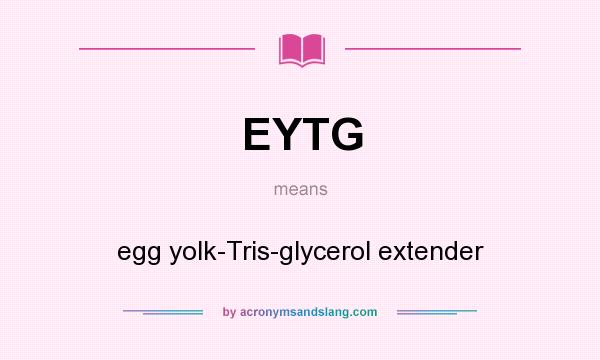 What does EYTG mean? It stands for egg yolk-Tris-glycerol extender