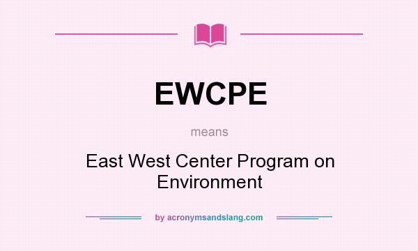 What does EWCPE mean? It stands for East West Center Program on Environment