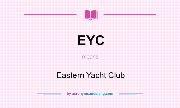 What does EYC mean? It stands for Eastern Yacht Club