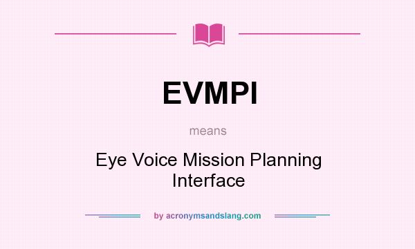 What does EVMPI mean? It stands for Eye Voice Mission Planning Interface
