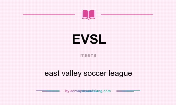What does EVSL mean? It stands for east valley soccer league