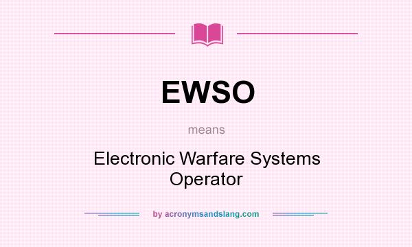 What does EWSO mean? It stands for Electronic Warfare Systems Operator