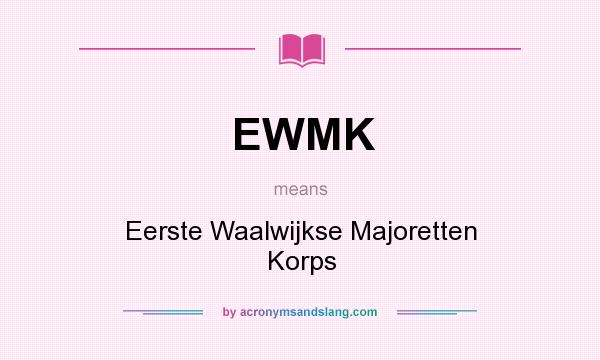 What does EWMK mean? It stands for Eerste Waalwijkse Majoretten Korps