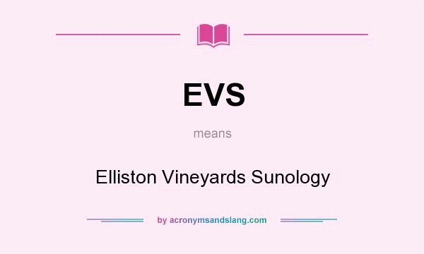 What does EVS mean? It stands for Elliston Vineyards Sunology