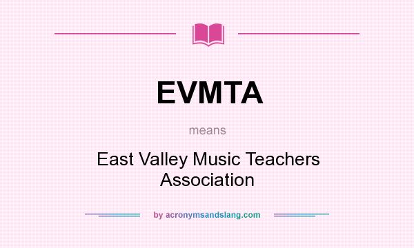 What does EVMTA mean? It stands for East Valley Music Teachers Association