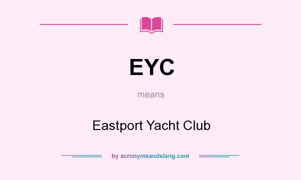 What does EYC mean? It stands for Eastport Yacht Club