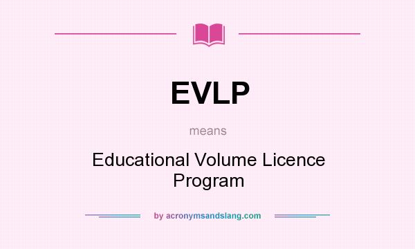 What does EVLP mean? It stands for Educational Volume Licence Program