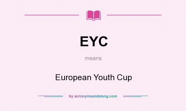 What does EYC mean? It stands for European Youth Cup