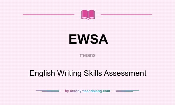 What does EWSA mean? It stands for English Writing Skills Assessment