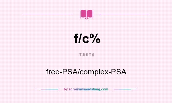 What does f/c% mean? It stands for free-PSA/complex-PSA