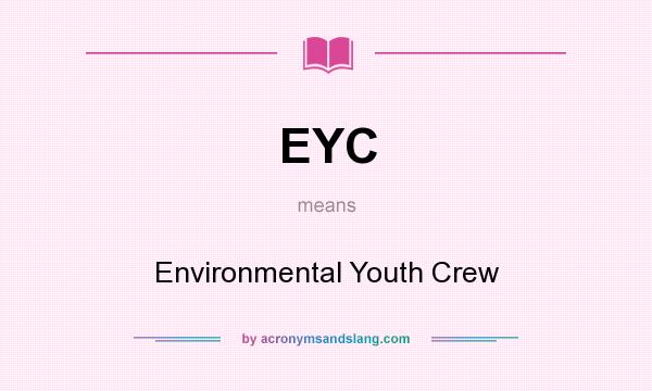 What does EYC mean? It stands for Environmental Youth Crew