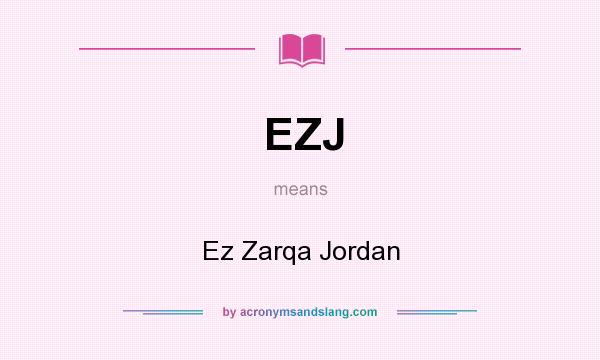 What does EZJ mean? It stands for Ez Zarqa Jordan