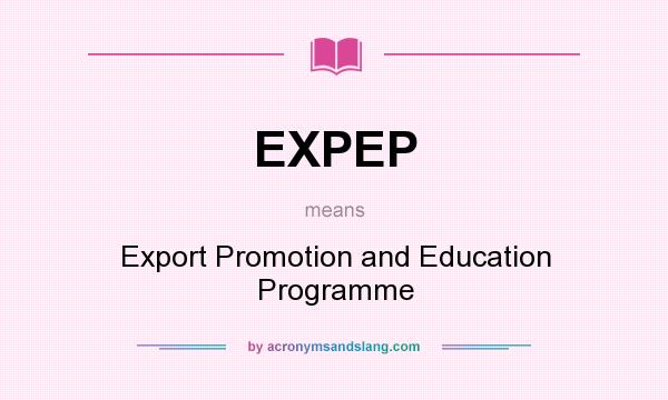 What does EXPEP mean? It stands for Export Promotion and Education Programme