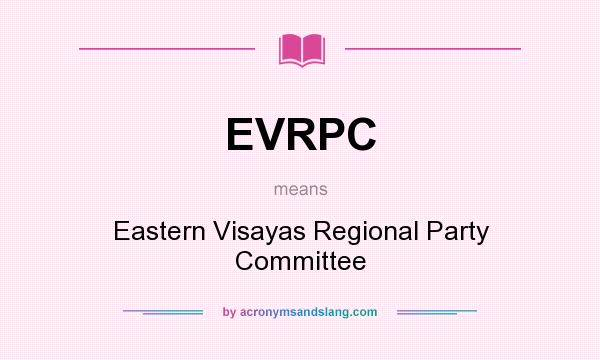 What does EVRPC mean? It stands for Eastern Visayas Regional Party Committee