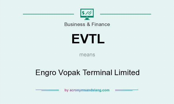 What does EVTL mean? It stands for Engro Vopak Terminal Limited