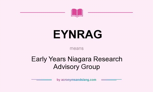 What does EYNRAG mean? It stands for Early Years Niagara Research Advisory Group