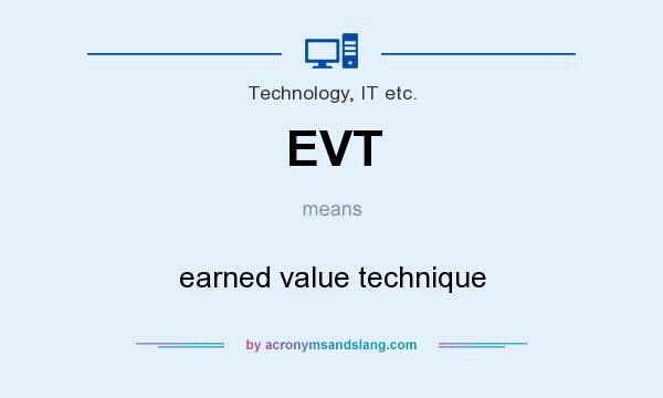 What does EVT mean? It stands for earned value technique