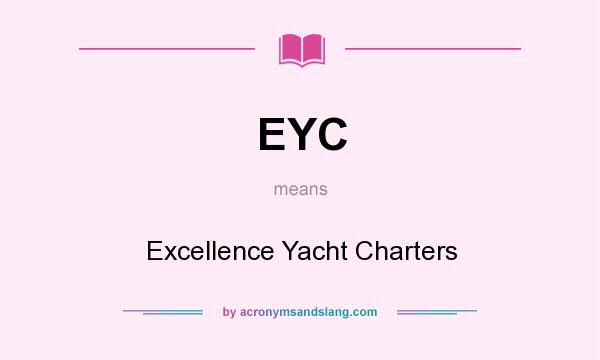 What does EYC mean? It stands for Excellence Yacht Charters