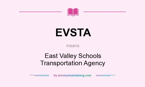 What does EVSTA mean? It stands for East Valley Schools Transportation Agency