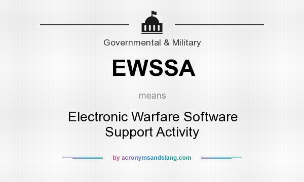 What does EWSSA mean? It stands for Electronic Warfare Software Support Activity