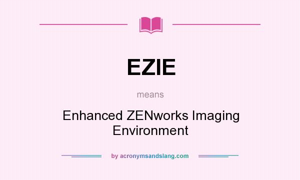 What does EZIE mean? It stands for Enhanced ZENworks Imaging Environment