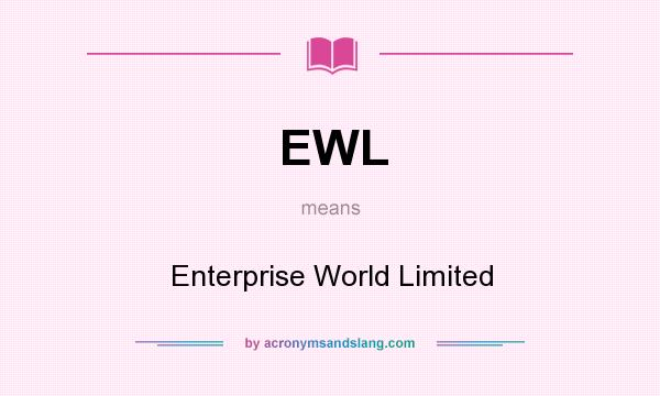 What does EWL mean? It stands for Enterprise World Limited
