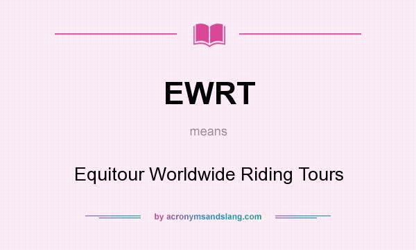 What does EWRT mean? It stands for Equitour Worldwide Riding Tours