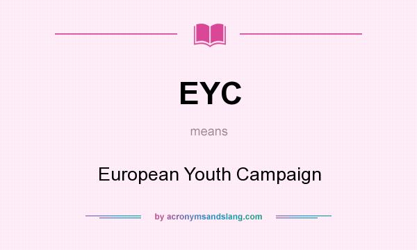 What does EYC mean? It stands for European Youth Campaign