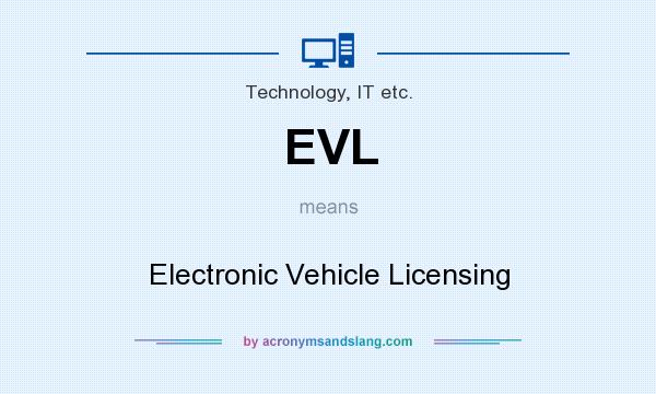 What does EVL mean? It stands for Electronic Vehicle Licensing
